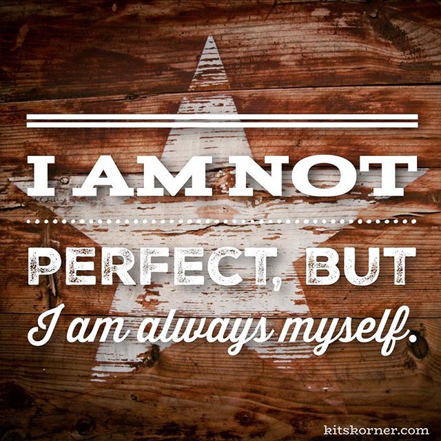 Monday Mantra : I am not perfect, but I am always me.