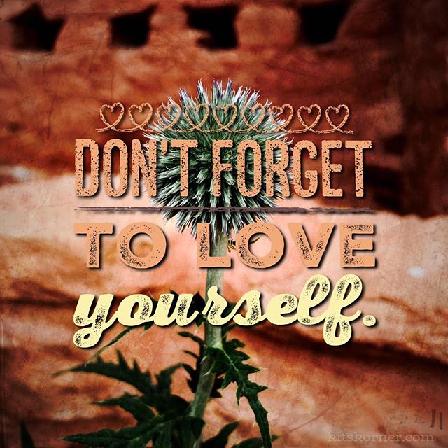 Monday Mantra : Don’t forget to love yourself.