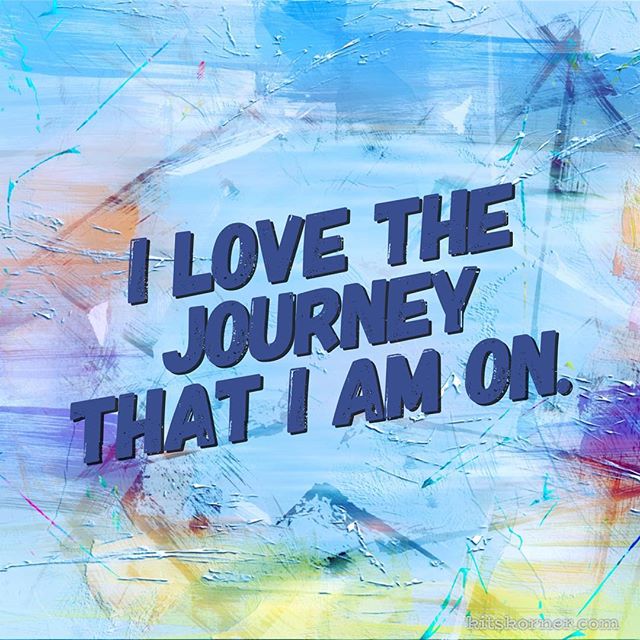 Monday Mantra : I love the journey that I am on.