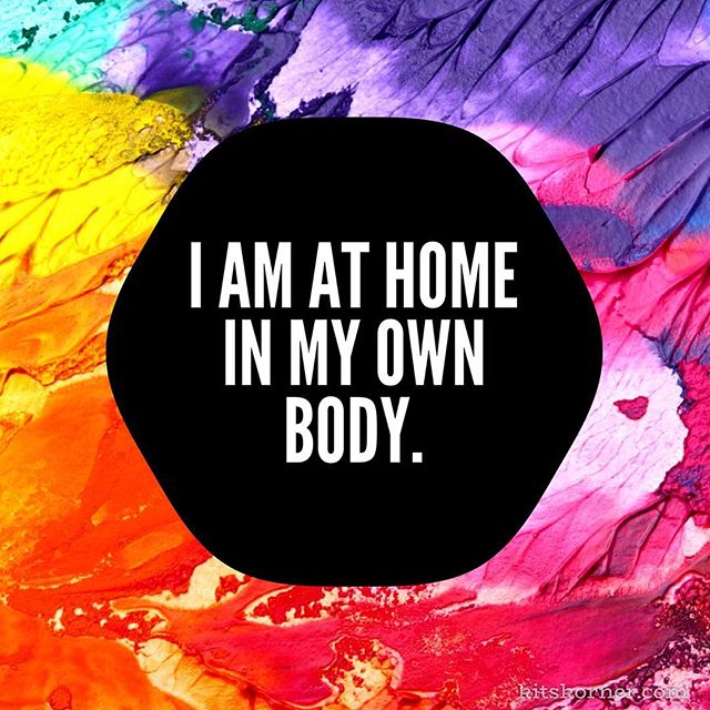 Monday Mantra : I am at home in my own body