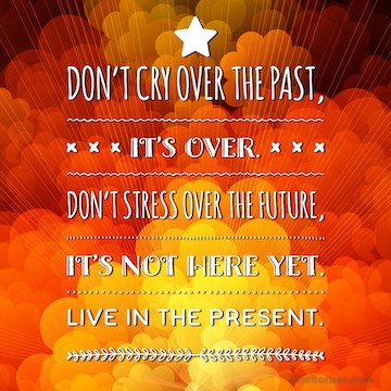 Monday Mantra : Don’t cry over the past.