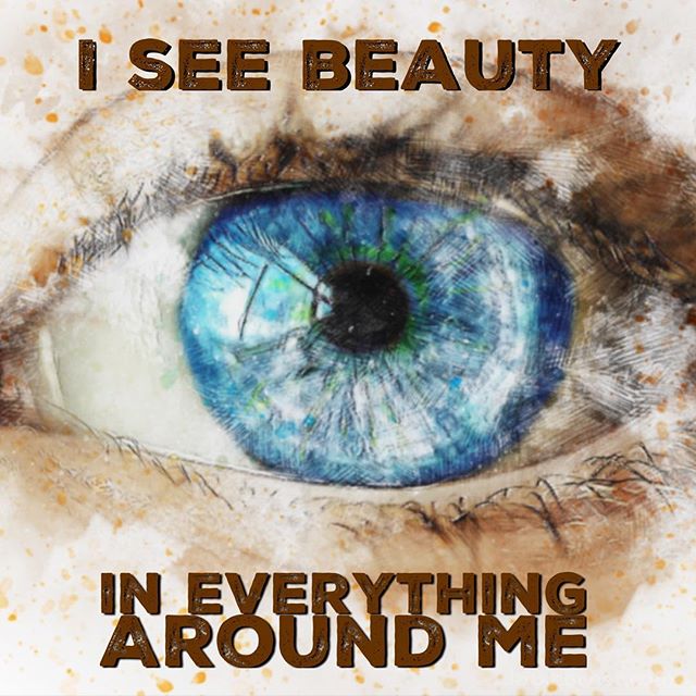 Monday Mantra : I see beauty in everything around me.